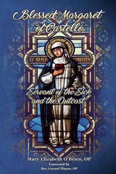 Blessed Margaret of Castello: Servant of the Sick and the Outcast by Mary Elizabeth O'Brien 9781623110536