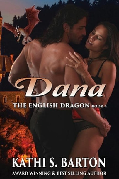 Dana: The English Dragon - Erotic Paranormal Dragon Shifter Romance by Kathi S Barton 9781629899176