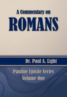 A Commentary on Romans by Paul a Light 9781630730536