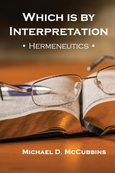 Which is by Interpretation: Hermeneutics by Michael D McCubbins 9781630734329