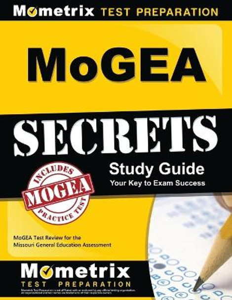 MoGEA Secrets Study Guide: MoGEA Test Review for the Missouri General Education Assessment by Mometrix Missouri Teacher Certificatio 9781630940133