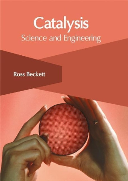 Catalysis: Science and Engineering by Ross Beckett 9781632406293