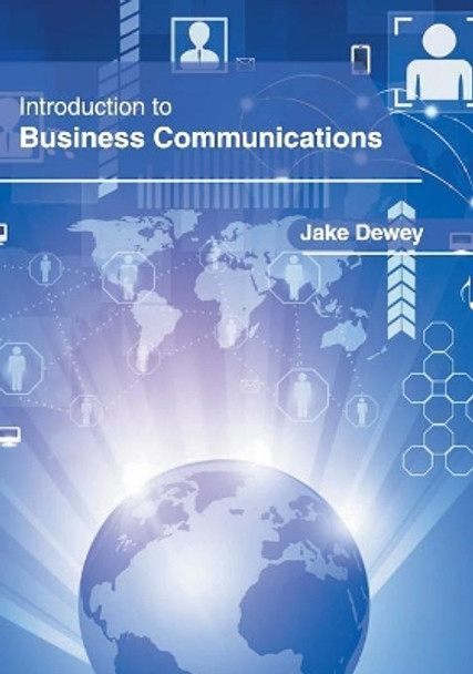 Introduction to Business Communications by Jake Dewey 9781632406927