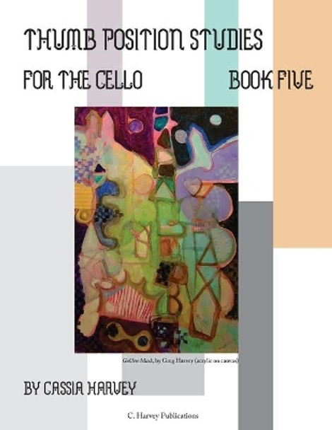 Thumb Position Studies for the Cello, Book Five by Cassia Harvey 9781635231939