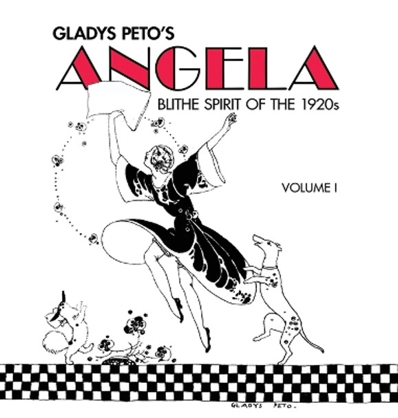 Glady's Peto's Angela: Blithe Spirit of the 1920s, Volume I by Gladys Peto 9781635917017