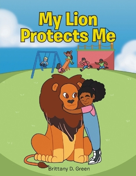 My Lion Protects Me by Brittany D Green 9781637698044