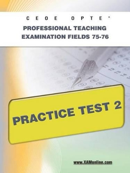 Ceoe Opte Oklahoma Professional Teaching Examination Fields 75-76 Practice Test 2 by Sharon A Wynne 9781607872566