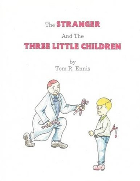 The Stranger and the Three Little Children by Tom R Ennis 9781608605095