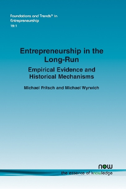 Entrepreneurship in the Long-Run: Empirical Evidence and Historical Mechanisms by Michael Fritsch 9781638281085