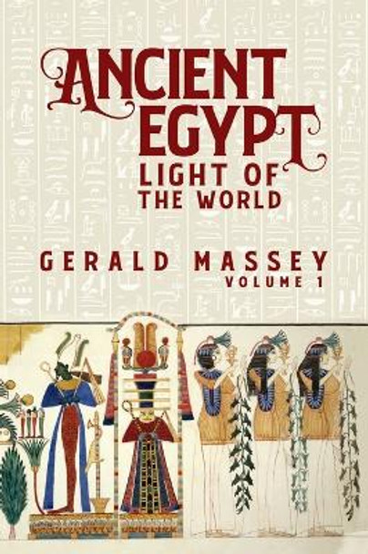 Ancient Egypt Light Of The World Vol 1 Hardcover by Gerald Massey 9781639234240