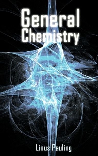 General Chemistry by Linus Pauling 9781607962984