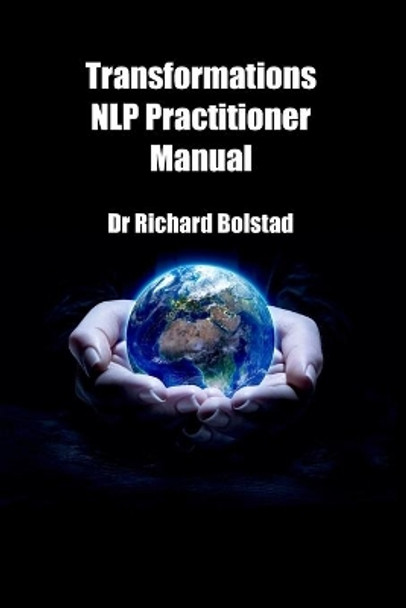 Transformations NLP Practitioner Manual by Richard Bolstad 9798616967428