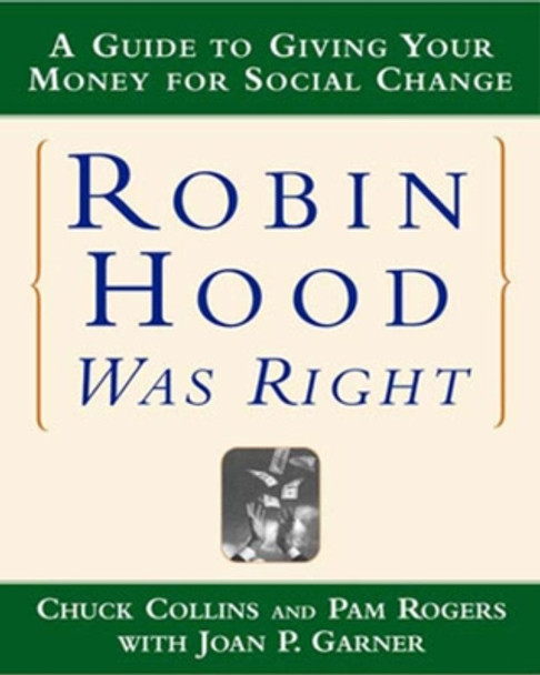 Robin Hood Was Right: A Guide to Giving Your Money for Social Change by Chuck Collins 9780393320855
