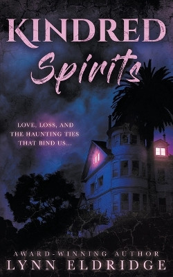Kindred Spirits: A Paranormal Ghost Romance by Lynn Eldridge 9781639773909