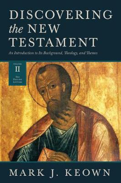 Discovering the New Testament by Mark J. Keown