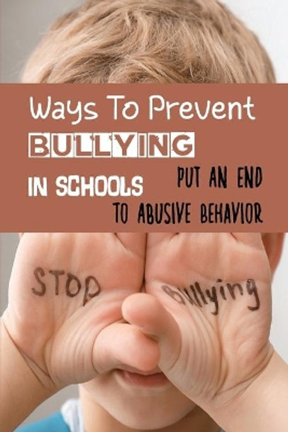 Ways To Prevent Bullying In Schools: Put An End To Abusive Behavior: Kindness Matters by Lilian Conlon 9798530514326