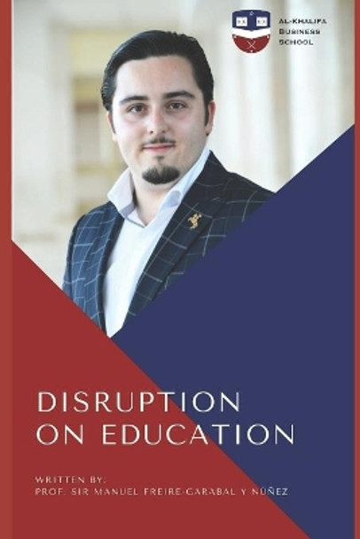 Disruption on Education by Sir Prof Manu Freire-Garabal Y Nunez 9798550670491