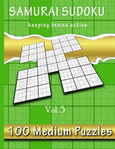 Samurai Sudoku, Keeping Brains Active Vol. 3: 500 Medium Puzzles Overlapping Into 100 Samurai Style by Chris Bacon 9798554568350