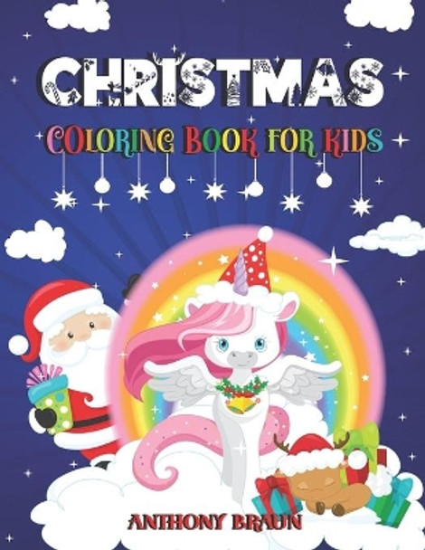 Coloring book for christmas: Do you like unicorns and their coloured-enchanted world ? Unicorn This book opens the magic world of Christmas. by Braun Anthony 9798555878786