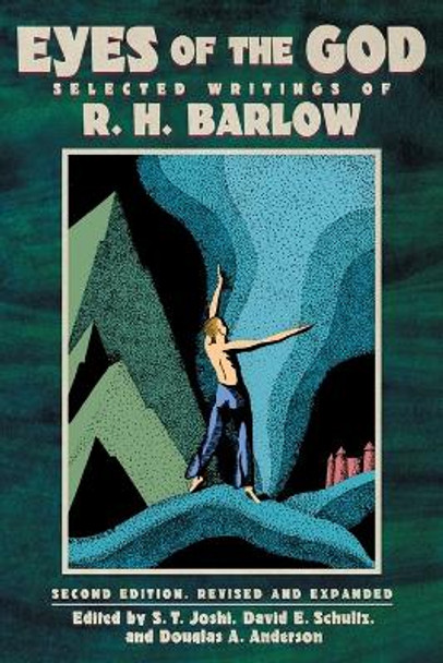 Eyes of the God: Selected Writings of R. H. Barlow (Second Edition, Revised and Expanded) by R H Barlow 9781614983859