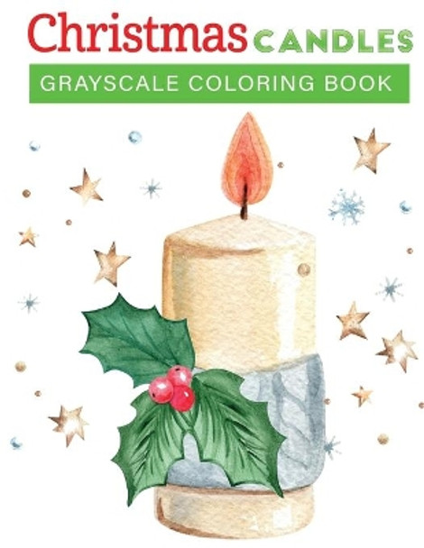 Christmas candles grayscale coloring book: 30+fun, Easy, and relaxing Holiday Grayscale Coloring Pages of Christmas Candless (Coloring Book for Relaxation) by Jane Christmas Press 9798564947534