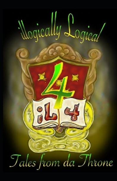 illogically Logical 4: Tales from da Throne by C E Jonez 9798582439899