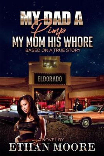 My Dad A Pimp My Mom His Whore by Ethan Moore 9798584974503