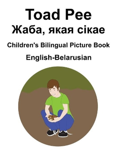 English-Belarusian Toad Pee/Жаба, якая сікае Children's Bilingual Picture Book by Suzanne Carlson 9798591165925