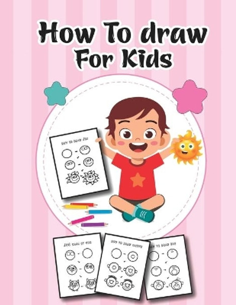 How to Draw for Kids: A Simple Step-by-Step Guide to Drawing Cute Stuff Fir kids and Boys by Easy Draw Publishing 9798594780279