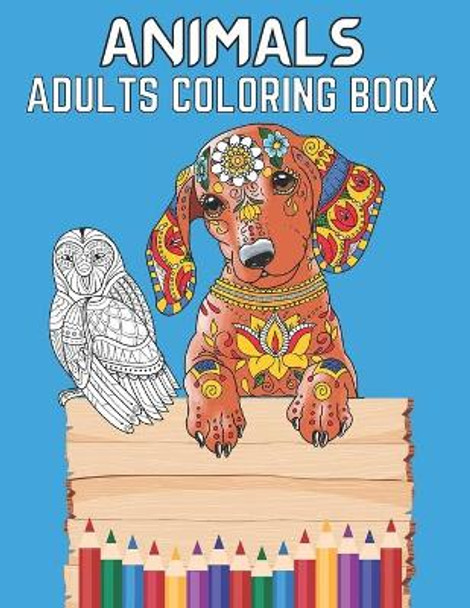 Animal Adults Coloring Book: An Adult Coloring Book for Animal Lovers for Stress Relief & Relaxation by Tanha Tasmin 9798598619643