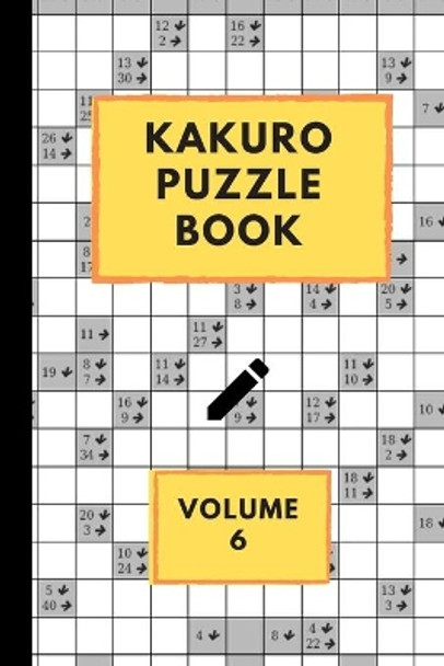 Kakuro Puzzle Book Volume 6: Kakuro puzzles - 60 Various Puzzles With Solutions - One Puzzle Per Page - Kakuro Cross Sums - Cross Addition Puzzles - Puzzle Games by Eas Smart Publishing 9798606462209