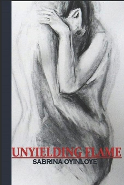 Unyielding Flame by Sabrina Oyinloye 9798627666273