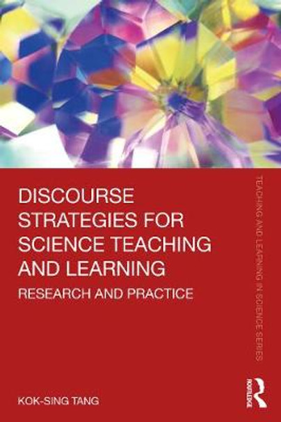 Discourse Strategies for Science Teaching and Learning: Research and Practice by Kok-Sing Tang