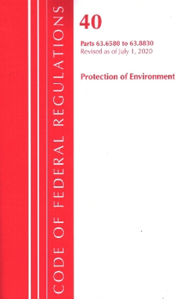 Code of Federal Regulations, Title 40 Protection of the Environment 63.6580-63.8830, Revised as of July 1, 2020 by Office Of The Federal Register (U.S.) 9781641436687