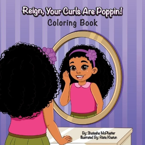 Reign, Your Curls Are Poppin!: Coloring Book by Rista Khatun 9781734884524