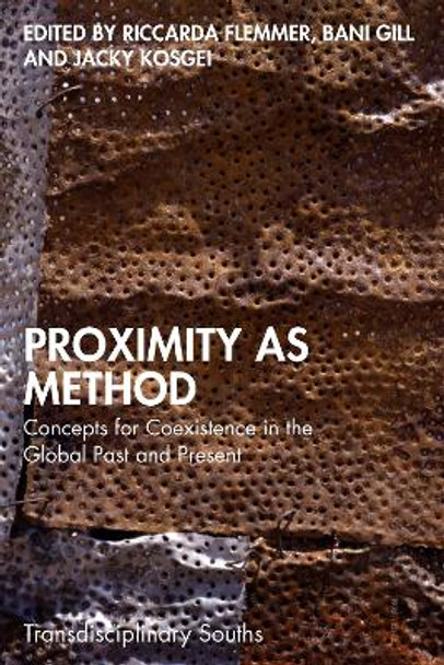 Proximity as Method: Concepts for Coexistence in the Global Past and Present by Riccarda Flemmer 9781032801803