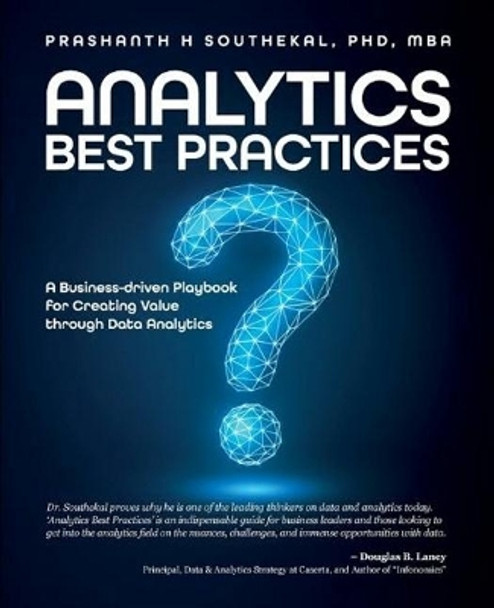 Analytics Best Practices: A Business-driven Playbook for Creating Value through Data Analytics by Prashanth Southekal 9781634628273