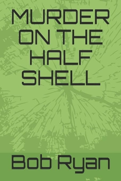 Murder on the Half Shell by Bob Ryan 9798533470247