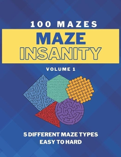 Maze Insanity - Volume 1: 100 Easy to Hard Mazes: Maze Puzzles for Teens and Adults by Ycg Publishing 9798533986038