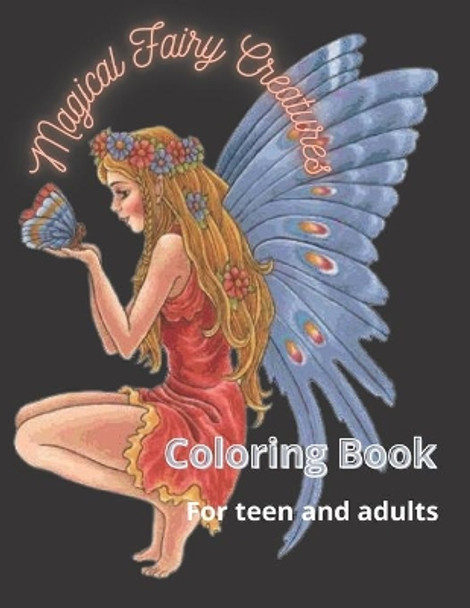 Magical Fairy Creatures: Coloring book for adults and teens by Malya Tahir 9798539590017