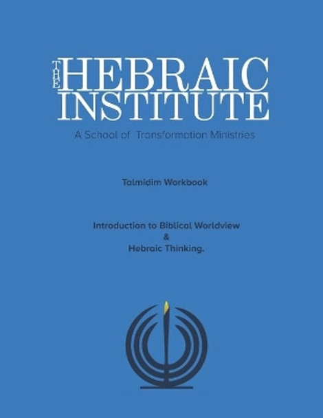 The Hebraic Institute: Talmidim Workbook: Intro to Biblical and Hebraic Thinking by Transformation Ministries 9798540425742