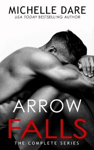 Arrow Falls: The Complete Series by Michelle Dare 9798550961452
