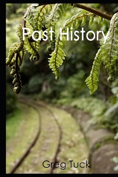 Past History by Greg Tuck 9798554119057