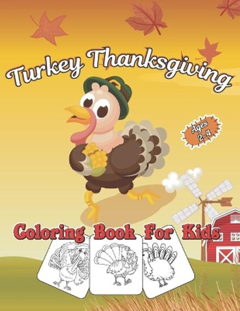 Turkey Thanksgiving Coloring Book For Kids Age 2-4: Nice Thanksgiving Gifts For Toddlers, Kindergarteners, Preschoolers and Children, Fun and Easy Thanksgiving Turkeys Coloring Pages for Kids by Moyo Publishing 9798555008701