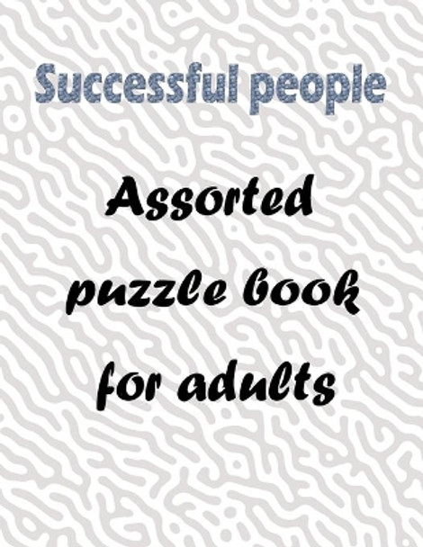 Successful people: Assorted puzzle book for adults - 140+ Large Print Mixed Puzzles: Word searches, Sudoku, Cryptograms, Word scrambles and Mazes by Bk Bouchama 9798556015494