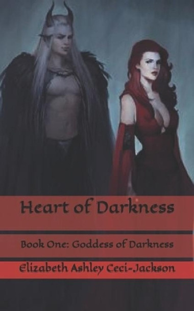 Heart of Darkness: Book One: Goddess of Darkness by Elizabeth Ashley Ceci-Jackson 9798568851011