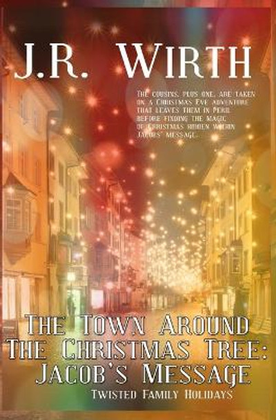 The Town Around the Christmas Tree: Jacob's Message by Jr Wirth, Jr 9798571085212