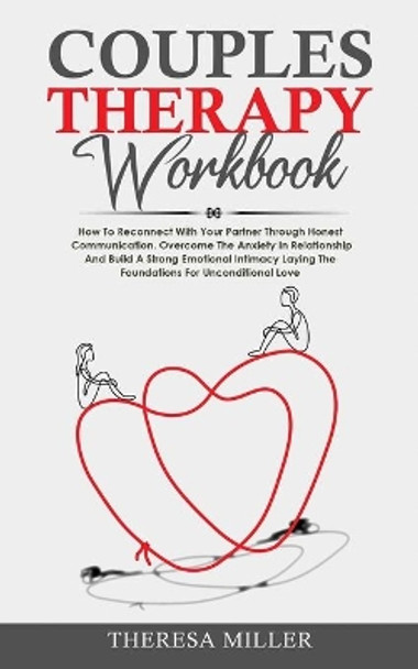 Couples Therapy Workbook: How To Reconnect With Your Partner Through Honest Communication. Overcome The Anxiety In Relationship And Build A Strong Emotional Intimacy Laying The Foundations For Unconditional Love by Carl Tatkin 9798571645010