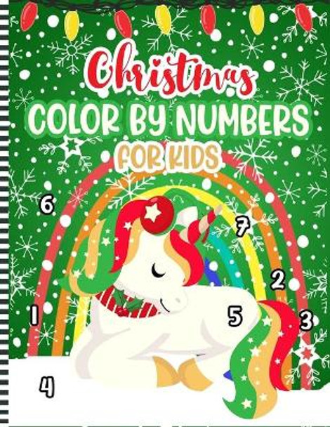 Christmas Color By Numbers For Kids: A Fun Xmas Holiday Color by Numbers Coloring Book for Kids Ages 4-10 - Christmas Activity Book - Cute Gift Idea for Little Boys & Girls by Numbersmas Press 9798573504766
