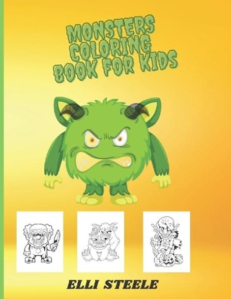 Monsters Coloring Book For Kids: Awesome and Funny Big Printed Designs Monsters Coloring Book For Kids by Elli Steele 9798574269237